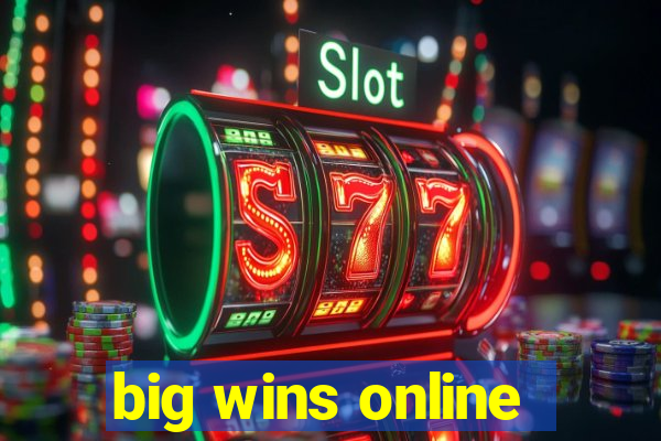 big wins online