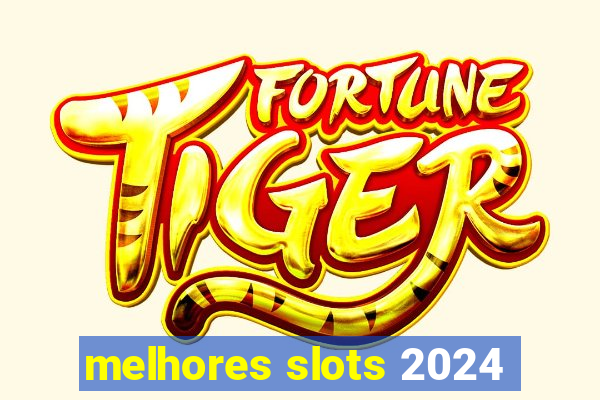 melhores slots 2024