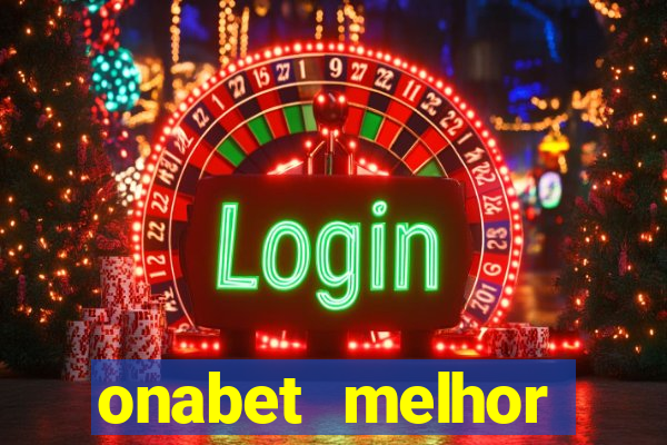 onabet melhor hor谩rio para jogar