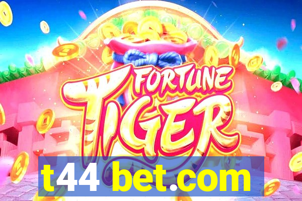 t44 bet.com