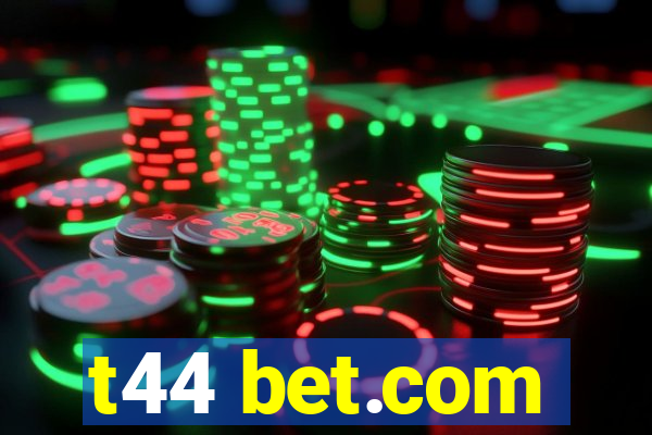 t44 bet.com