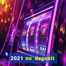 2021 no deposit bonus casino