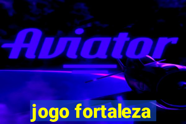 jogo fortaleza