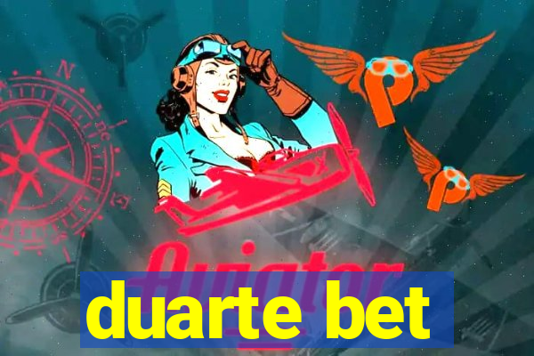 duarte bet