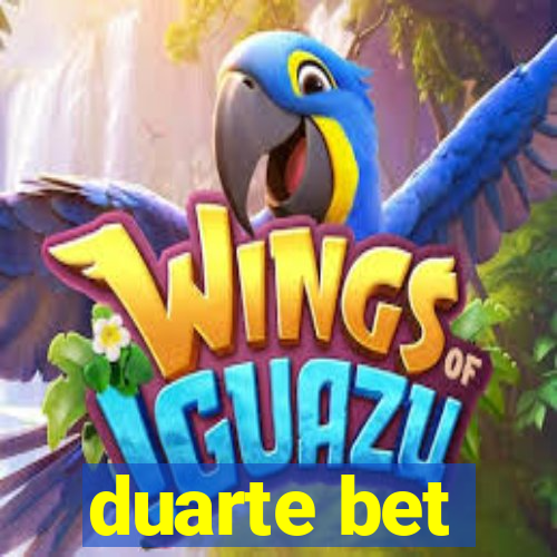 duarte bet