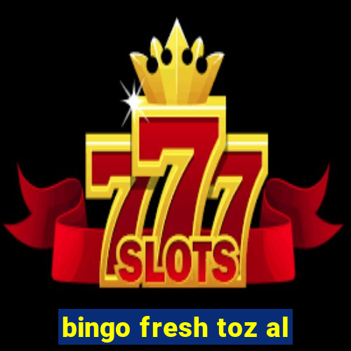 bingo fresh toz al