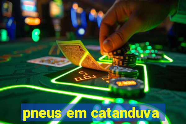 pneus em catanduva