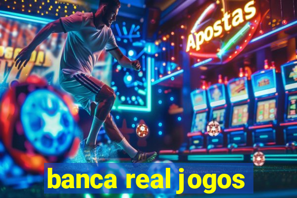 banca real jogos