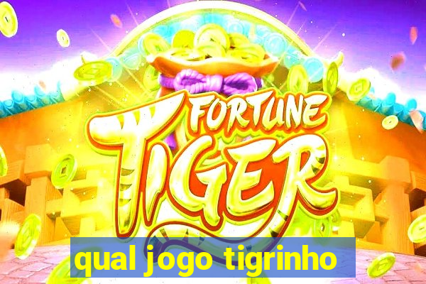 qual jogo tigrinho