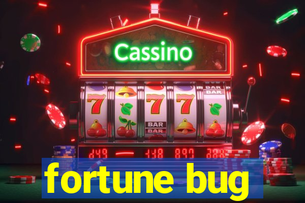 fortune bug