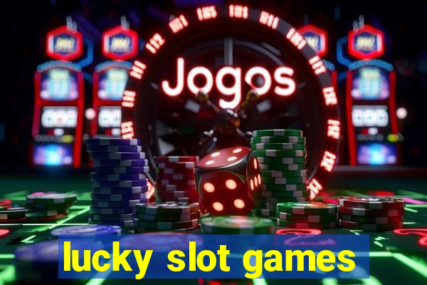 lucky slot games