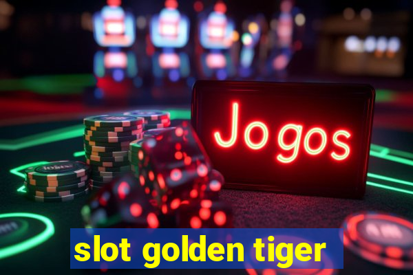 slot golden tiger