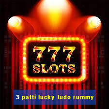 3 patti lucky ludo rummy