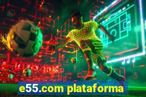 e55.com plataforma