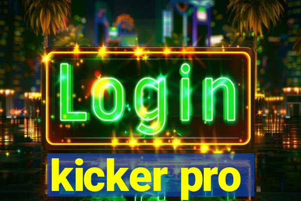 kicker pro