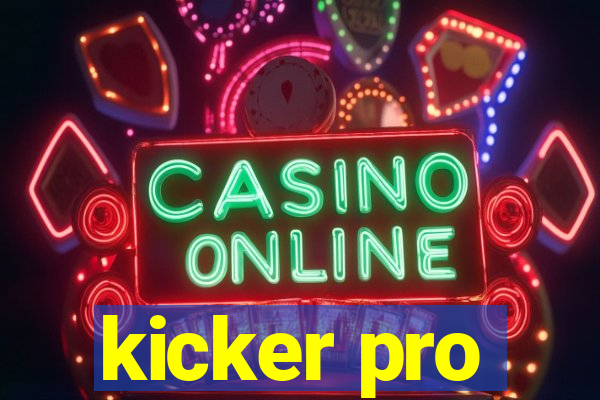 kicker pro