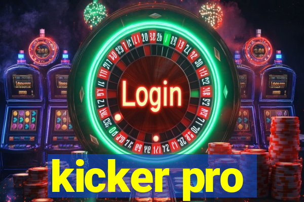 kicker pro