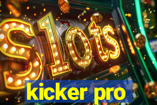 kicker pro