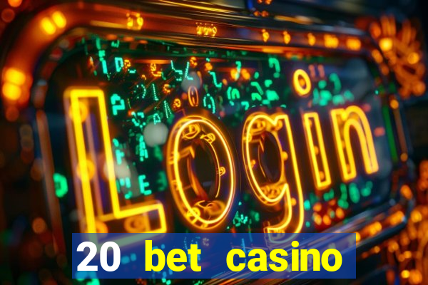 20 bet casino bonus code