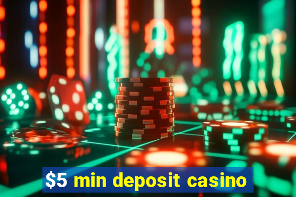 $5 min deposit casino