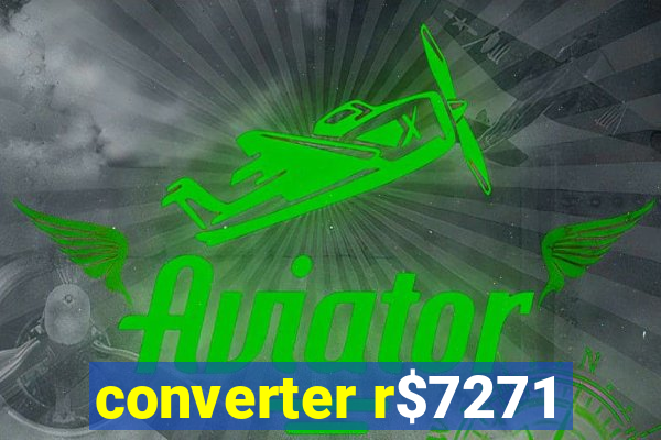 converter r$7271