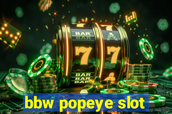 bbw popeye slot