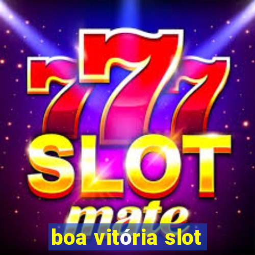 boa vitória slot