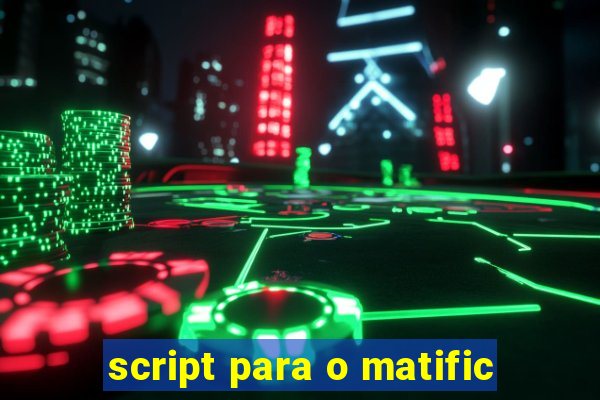 script para o matific