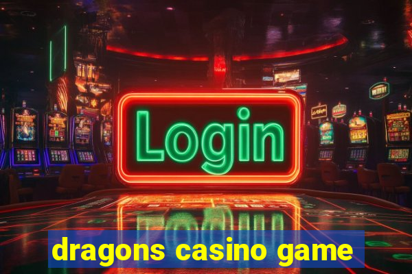 dragons casino game