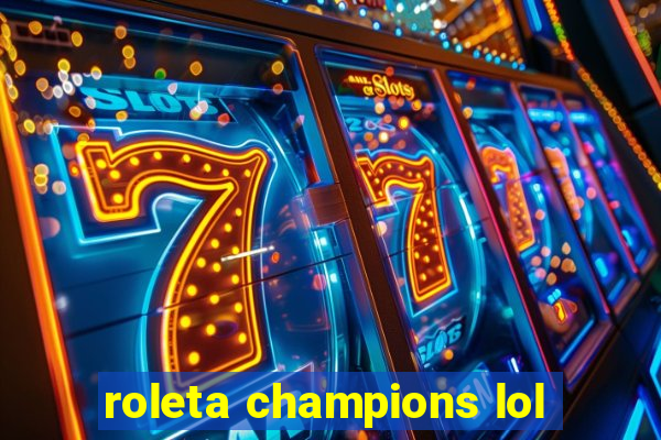 roleta champions lol