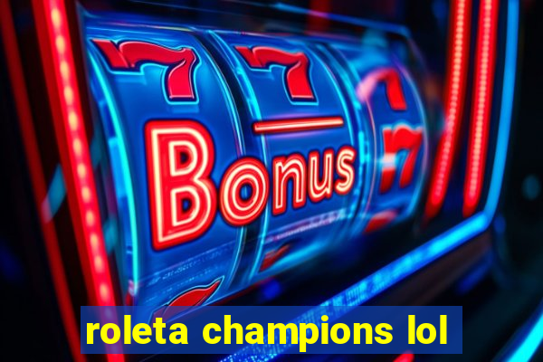 roleta champions lol