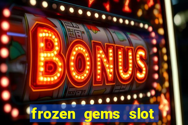 frozen gems slot free play