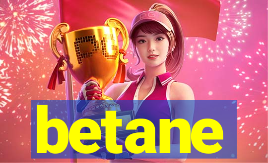 betane