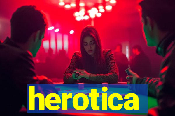 herotica