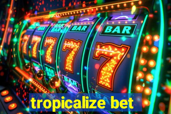 tropicalize bet