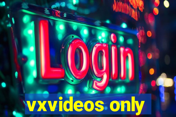 vxvideos only