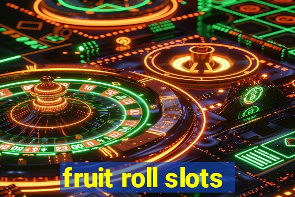 fruit roll slots