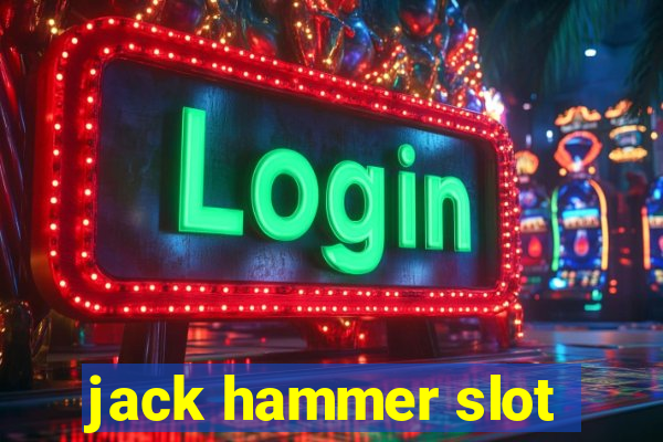 jack hammer slot