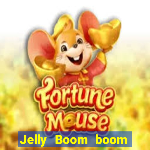 Jelly Boom boom jelly up