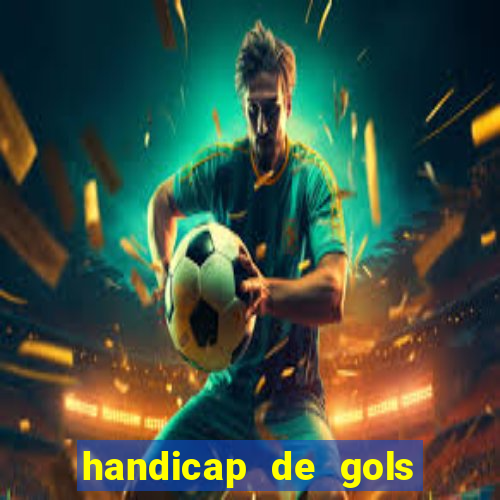 handicap de gols como funciona