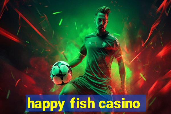 happy fish casino