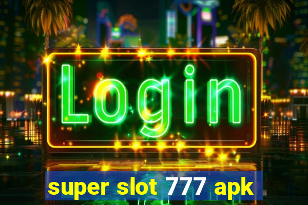 super slot 777 apk