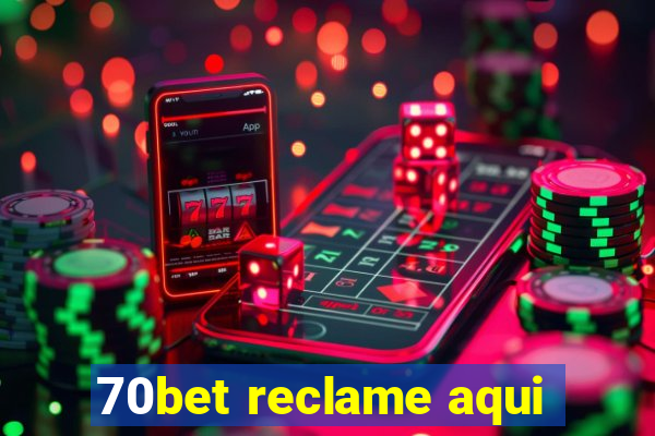 70bet reclame aqui