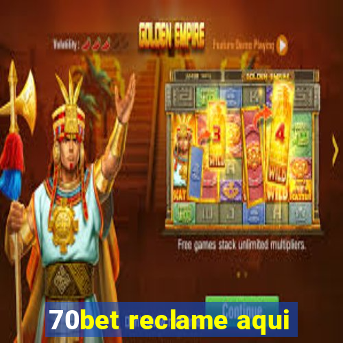 70bet reclame aqui