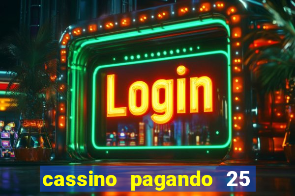 cassino pagando 25 reais no cadastro