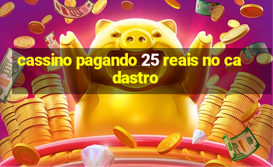 cassino pagando 25 reais no cadastro