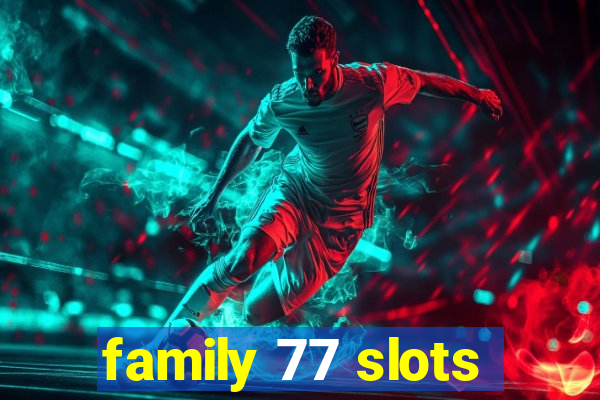 family 77 slots