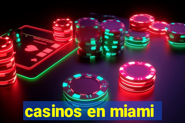 casinos en miami