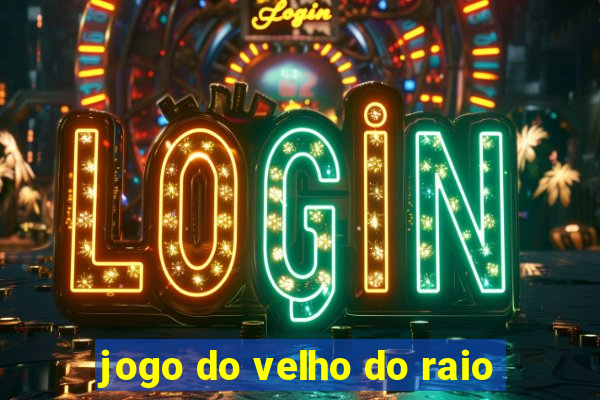 jogo do velho do raio