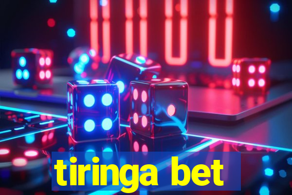 tiringa bet